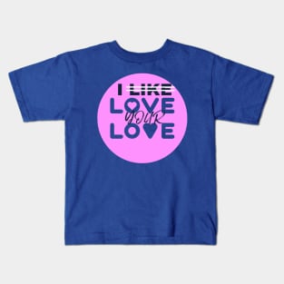 I love your love Kids T-Shirt